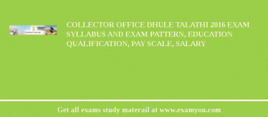 Collector Office Dhule Talathi 2018 Exam Syllabus And Exam Pattern, Education Qualification, Pay scale, Salary