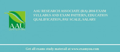 AAU Research Associate (RA) 2018 Exam Syllabus And Exam Pattern, Education Qualification, Pay scale, Salary