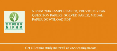 NIPHM 2018 Sample Paper, Previous Year Question Papers, Solved Paper, Modal Paper Download PDF