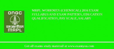 MRPL Workmen (Chemical) 2018 Exam Syllabus And Exam Pattern, Education Qualification, Pay scale, Salary