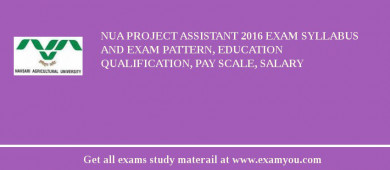 NUA Project Assistant 2018 Exam Syllabus And Exam Pattern, Education Qualification, Pay scale, Salary