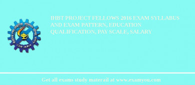 IHBT Project Fellows 2018 Exam Syllabus And Exam Pattern, Education Qualification, Pay scale, Salary