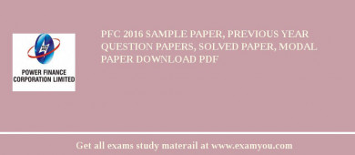 PFC 2018 Sample Paper, Previous Year Question Papers, Solved Paper, Modal Paper Download PDF