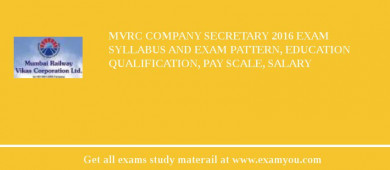 MVRC Company Secretary 2018 Exam Syllabus And Exam Pattern, Education Qualification, Pay scale, Salary