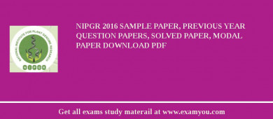NIPGR 2018 Sample Paper, Previous Year Question Papers, Solved Paper, Modal Paper Download PDF