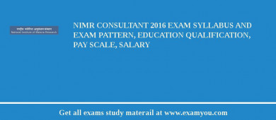 NIMR Consultant 2018 Exam Syllabus And Exam Pattern, Education Qualification, Pay scale, Salary