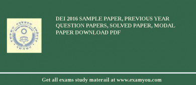 DEI 2018 Sample Paper, Previous Year Question Papers, Solved Paper, Modal Paper Download PDF