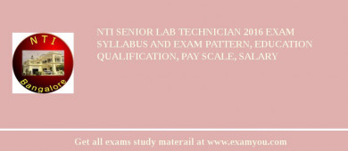 NTI Senior Lab Technician 2018 Exam Syllabus And Exam Pattern, Education Qualification, Pay scale, Salary
