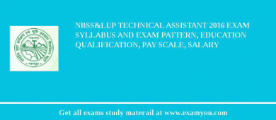 NBSS&LUP Technical Assistant 2018 Exam Syllabus And Exam Pattern, Education Qualification, Pay scale, Salary