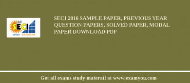 SECI 2018 Sample Paper, Previous Year Question Papers, Solved Paper, Modal Paper Download PDF