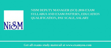 NISM Deputy Manager (SCI) 2018 Exam Syllabus And Exam Pattern, Education Qualification, Pay scale, Salary