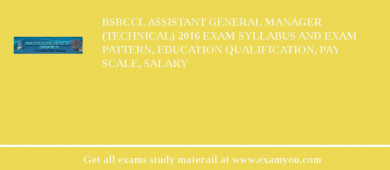 BSBCCL Assistant General Manager (Technical) 2018 Exam Syllabus And Exam Pattern, Education Qualification, Pay scale, Salary
