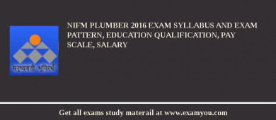 NIFM Plumber 2018 Exam Syllabus And Exam Pattern, Education Qualification, Pay scale, Salary