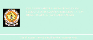 CURAJ Research Assistant 2018 Exam Syllabus And Exam Pattern, Education Qualification, Pay scale, Salary