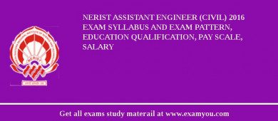 NERIST Assistant Engineer (Civil) 2018 Exam Syllabus And Exam Pattern, Education Qualification, Pay scale, Salary