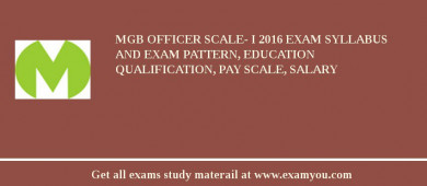 MGB Officer Scale- I 2018 Exam Syllabus And Exam Pattern, Education Qualification, Pay scale, Salary
