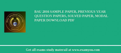 BAU (Bihar Agricultural University) 2018 Sample Paper, Previous Year Question Papers, Solved Paper, Modal Paper Download PDF