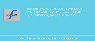 SAMEER Project Assistants 2018 Exam Syllabus And Exam Pattern, Education Qualification, Pay scale, Salary