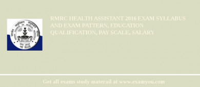 RMRC Health Assistant 2018 Exam Syllabus And Exam Pattern, Education Qualification, Pay scale, Salary