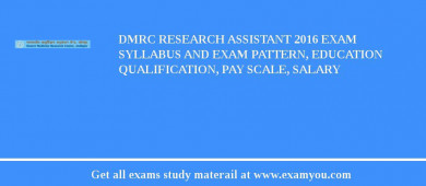 DMRC Research Assistant 2018 Exam Syllabus And Exam Pattern, Education Qualification, Pay scale, Salary