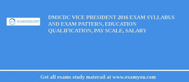 DMICDC Vice President 2018 Exam Syllabus And Exam Pattern, Education Qualification, Pay scale, Salary