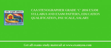 CAA Stenographer Grade 'C' 2018 Exam Syllabus And Exam Pattern, Education Qualification, Pay scale, Salary