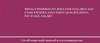 MPSACS Pharmacist 2018 Exam Syllabus And Exam Pattern, Education Qualification, Pay scale, Salary