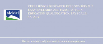 CPPRI Junior Research Fellow (JRF) 2018 Exam Syllabus And Exam Pattern, Education Qualification, Pay scale, Salary