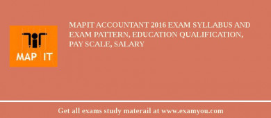 MAPIT Accountant 2018 Exam Syllabus And Exam Pattern, Education Qualification, Pay scale, Salary