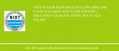 NIOT Senior Research Fellow (SRF) 2018 Exam Syllabus And Exam Pattern, Education Qualification, Pay scale, Salary