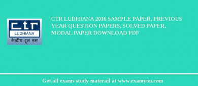 CTR Ludhiana 2018 Sample Paper, Previous Year Question Papers, Solved Paper, Modal Paper Download PDF