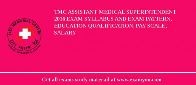 TMC Assistant Medical Superintendent 2018 Exam Syllabus And Exam Pattern, Education Qualification, Pay scale, Salary