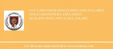 CUO Caretaker (Male) 2018 Exam Syllabus And Exam Pattern, Education Qualification, Pay scale, Salary
