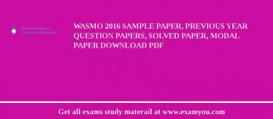 WASMO 2018 Sample Paper, Previous Year Question Papers, Solved Paper, Modal Paper Download PDF