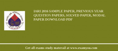 IARI 2018 Sample Paper, Previous Year Question Papers, Solved Paper, Modal Paper Download PDF