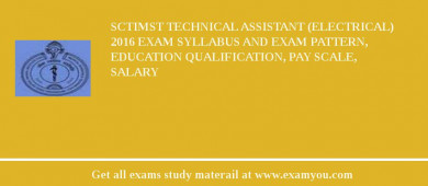 SCTIMST Technical Assistant (Electrical) 2018 Exam Syllabus And Exam Pattern, Education Qualification, Pay scale, Salary