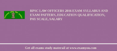 RPSC Law officers 2018 Exam Syllabus And Exam Pattern, Education Qualification, Pay scale, Salary