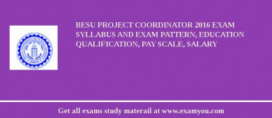BESU Project Coordinator 2018 Exam Syllabus And Exam Pattern, Education Qualification, Pay scale, Salary