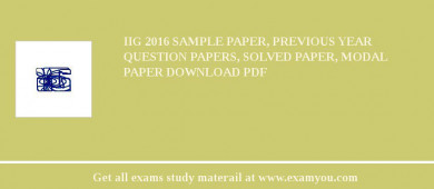 IIG 2018 Sample Paper, Previous Year Question Papers, Solved Paper, Modal Paper Download PDF