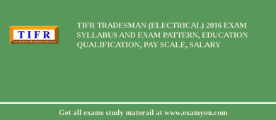 TIFR Tradesman (Electrical) 2018 Exam Syllabus And Exam Pattern, Education Qualification, Pay scale, Salary