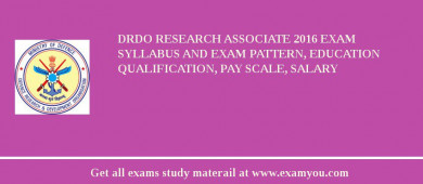 DRDO Research Associate 2018 Exam Syllabus And Exam Pattern, Education Qualification, Pay scale, Salary