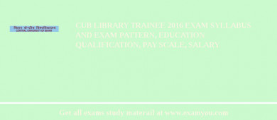 CUB Library Trainee 2018 Exam Syllabus And Exam Pattern, Education Qualification, Pay scale, Salary
