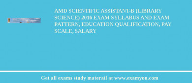 AMD Scientific Assistant-B (Library Science) 2018 Exam Syllabus And Exam Pattern, Education Qualification, Pay scale, Salary