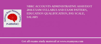 NBRC Accounts Administrative Assistant 2018 Exam Syllabus And Exam Pattern, Education Qualification, Pay scale, Salary