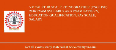 YMCAUST Jr.Scale Stenographer (English) 2018 Exam Syllabus And Exam Pattern, Education Qualification, Pay scale, Salary