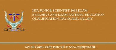 IITA Junior Scientist 2018 Exam Syllabus And Exam Pattern, Education Qualification, Pay scale, Salary