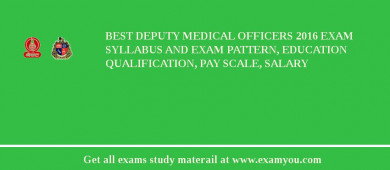 BEST Deputy Medical Officers 2018 Exam Syllabus And Exam Pattern, Education Qualification, Pay scale, Salary