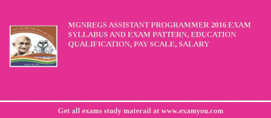 MGNREGS Assistant Programmer 2018 Exam Syllabus And Exam Pattern, Education Qualification, Pay scale, Salary