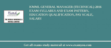 KMML General Manager (Technical) 2018 Exam Syllabus And Exam Pattern, Education Qualification, Pay scale, Salary