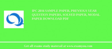 IPC 2018 Sample Paper, Previous Year Question Papers, Solved Paper, Modal Paper Download PDF